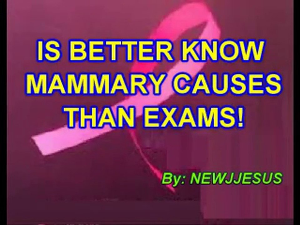 IS BETTER TO KNOW MAMMARY CANCER CAUSES THAN EXAMS!