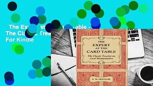The Expert at the Card Table - The Classic Treatise on Card Manipulation For Kindle