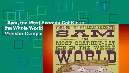 Sam, the Most Scaredy-Cat Kid in the Whole World: A Leonardo, the Terrible Monster Companion