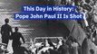 Remembering The Day Pope John Paul II Was Shot