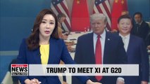 Trump says he will meet Xi at G20 summit as trade war escalates