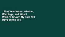 First Year Nurse: Wisdom, Warnings, and What I Wish I'd Known My First 100 Days on the Job