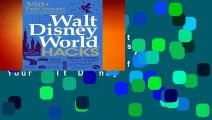 Full E-book  Walt Disney World Hacks: 350  Park Secrets for Making the Most of Your Walt Disney