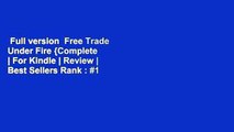 Full version  Free Trade Under Fire {Complete  | For Kindle | Review | Best Sellers Rank : #1