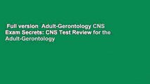 Full version  Adult-Gerontology CNS Exam Secrets: CNS Test Review for the Adult-Gerontology