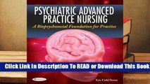 [Read] Psychiatric Advanced Practice Nursing: A Biopsychosocial Foundation for Practice  For Free