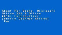 About For Books  Microsoft Office 365 & Office 2016: Introductory (Shelly Cashman Series)  For