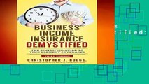 Full version  Business Income Insurance Demystified: The Simplified Guide to Time Element