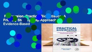 Full version  Practical Biostatistics: A Friendly Step-By-Step Approach for Evidence-Based