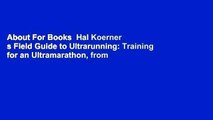 About For Books  Hal Koerner s Field Guide to Ultrarunning: Training for an Ultramarathon, from