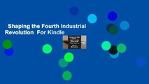 Shaping the Fourth Industrial Revolution  For Kindle