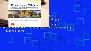 Business Ethics: Decision Making for Personal Integrity & Social Responsibility  Review