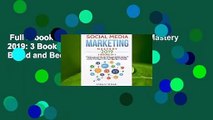 Full E-book  Social Media Marketing Mastery 2019: 3 Books in 1-How to Build a Brand and Become an