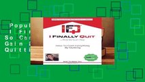 Popular to Favorit  I Finally Quit...And So Can You: How to Gain Everything by Quitting by David