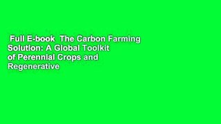 Full E-book  The Carbon Farming Solution: A Global Toolkit of Perennial Crops and Regenerative