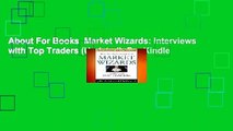 About For Books  Market Wizards: Interviews with Top Traders (Updated)  For Kindle