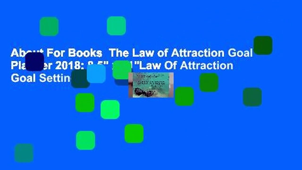 About For Books  The Law of Attraction Goal Planner 2018: 8.5" x 11"Law Of Attraction Goal Setting