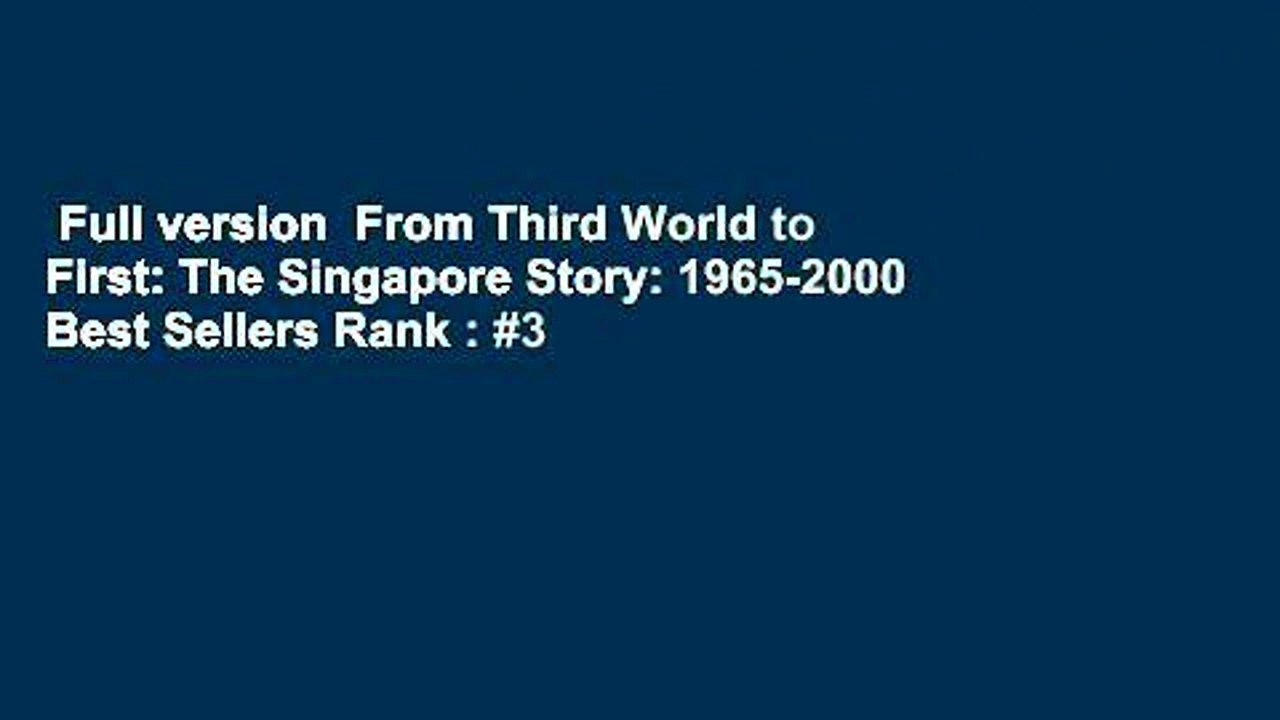 Full version  From Third World to First: The Singapore Story: 1965-2000  Best Sellers Rank : #3
