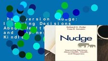 Full version  Nudge: Improving Decisions About Health, Wealth, and Happiness  For Kindle