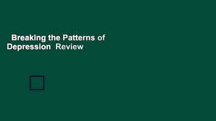 Breaking the Patterns of Depression  Review