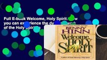 Full E-book Welcome, Holy Spirit: How you can experience the dynamic work of the Holy Spirit in