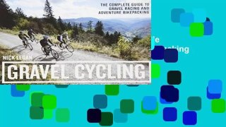 Gravel Cycling: The Complete Guide to Gravel Racing and Adventure Bikepacking Complete