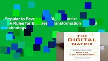 Popular to Favorit  The Digital Matrix: New Rules for Business Transformation Through Technology