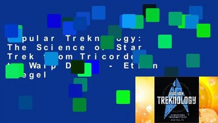 Popular Treknology: The Science of Star Trek from Tricorders to Warp Drive - Ethan Siegel