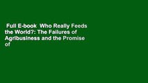 Full E-book  Who Really Feeds the World?: The Failures of Agribusiness and the Promise of