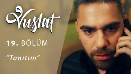 Vuslat 19.Bölüm Tanıtım