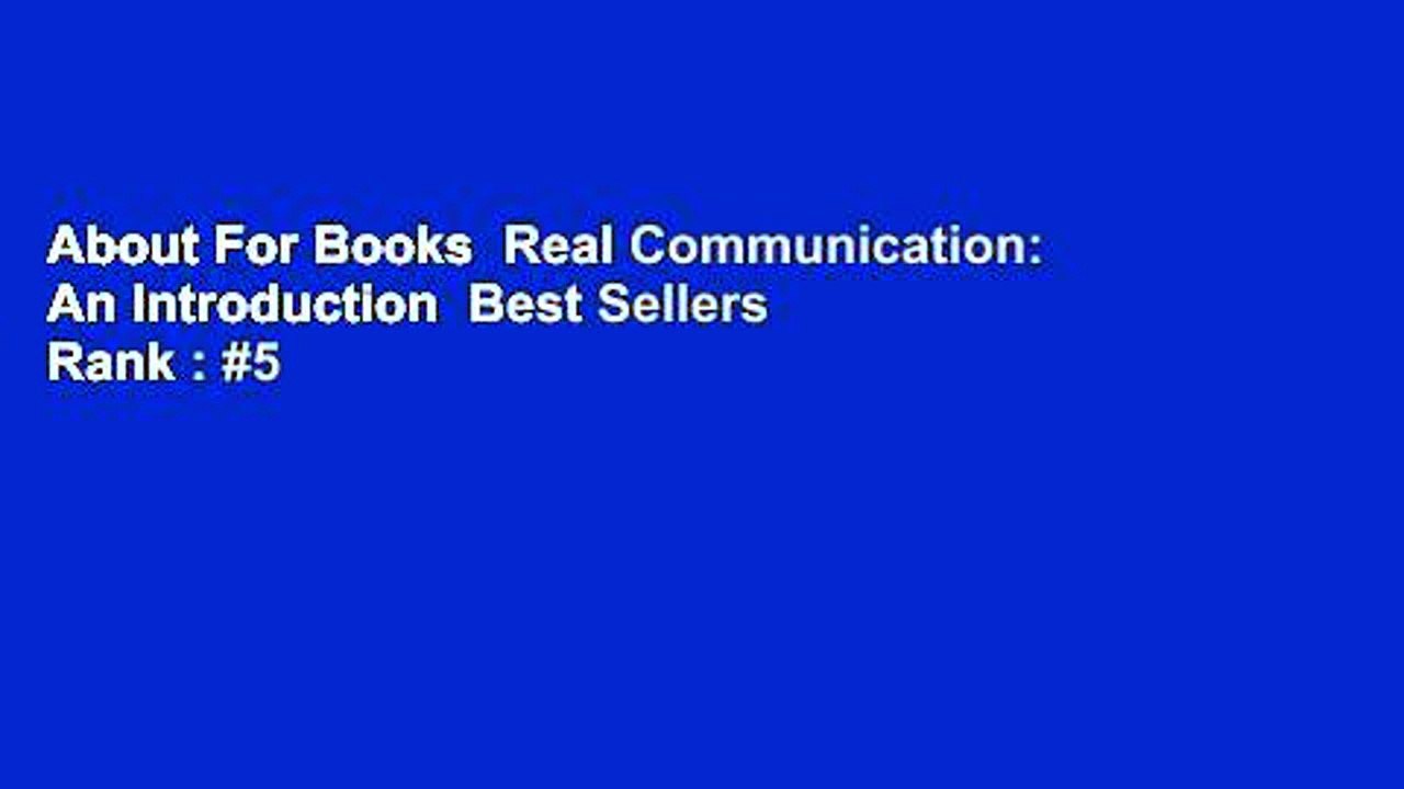 About For Books  Real Communication: An Introduction  Best Sellers Rank : #5