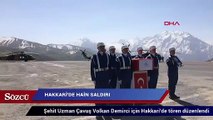 Şehit Jandarma Uzman Çavuş Volkan Demirci için Hakkari'de tören düzenlendi