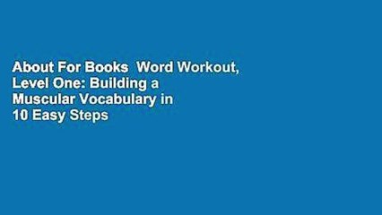 About For Books  Word Workout, Level One: Building a Muscular Vocabulary in 10 Easy Steps  Best