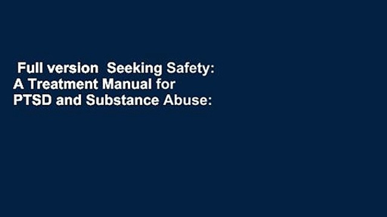 Full version  Seeking Safety: A Treatment Manual for PTSD and Substance Abuse: