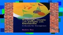 F.R.E.E [D.O.W.N.L.O.A.D] Connecting through Music with People with Dementia: A Guide for
