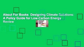 About For Books  Designing Climate Solutions: A Policy Guide for Low-Carbon Energy  Review