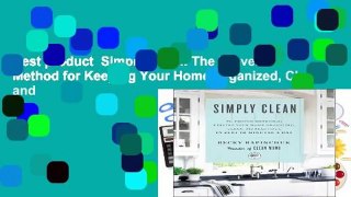 Best product  Simply Clean: The Proven Method for Keeping Your Home Organized, Clean, and