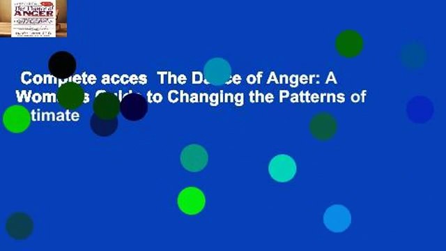 Complete acces The Dance of Anger: A Woman s Guide to Changing the Patterns of Intimate