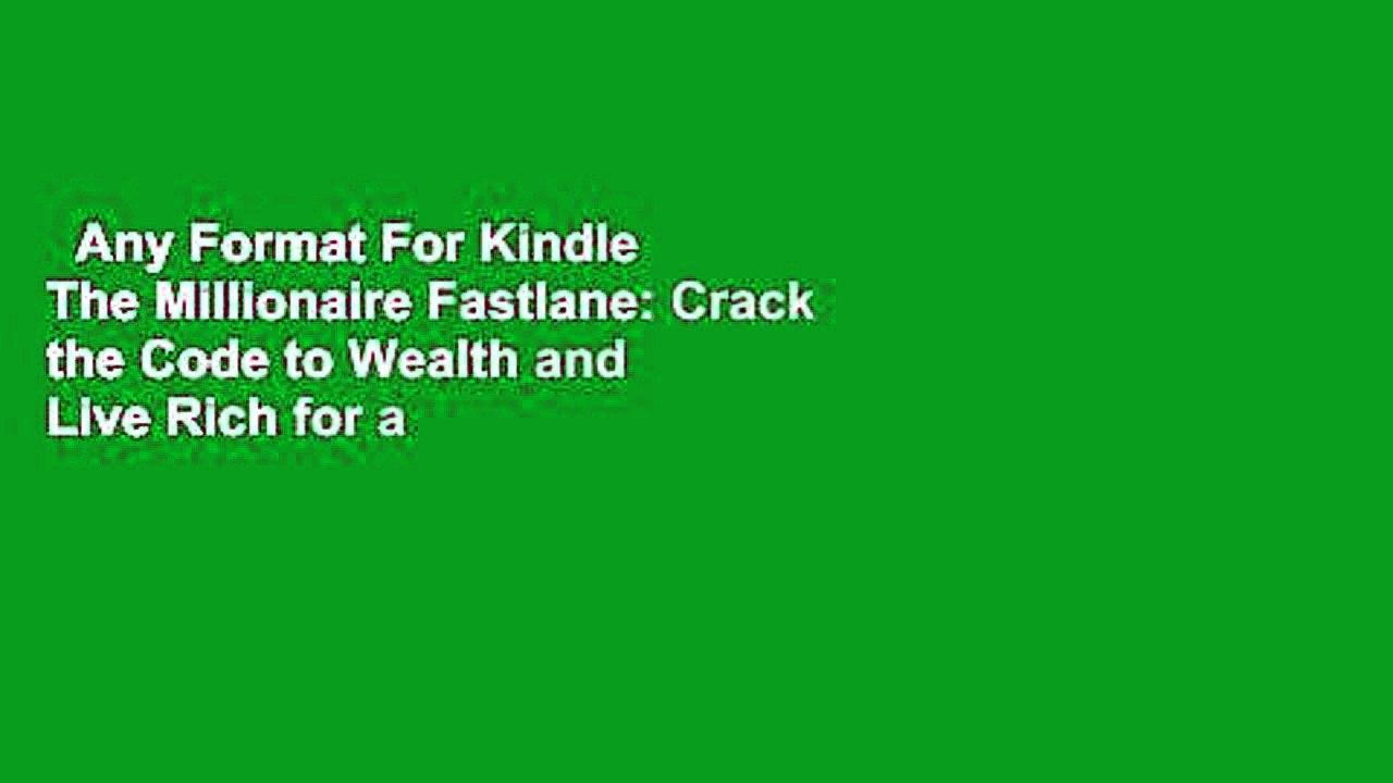 Any Format For Kindle  The Millionaire Fastlane: Crack the Code to Wealth and Live Rich for a