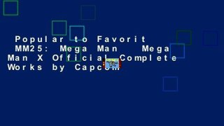 Popular to Favorit  MM25: Mega Man   Mega Man X Official Complete Works by Capcom