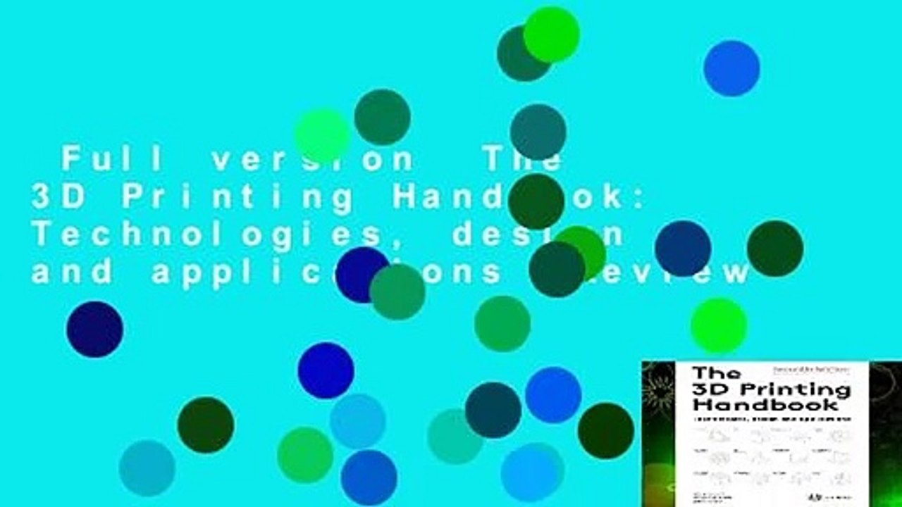 Full version  The 3D Printing Handbook: Technologies, design and applications  Review