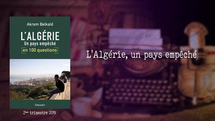 L'Algérie, un pays empêché [Akram Belkaïd]