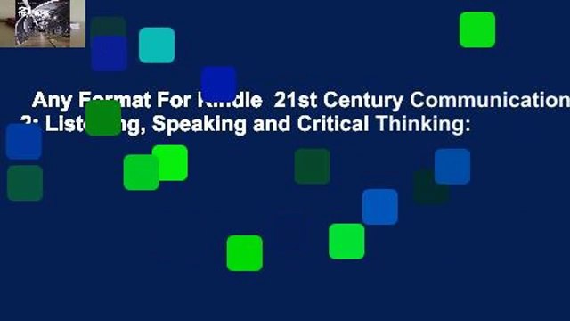 Any Format For Kindle 21st Century Communication 2: Listening, Speaking and Critical Thinking: