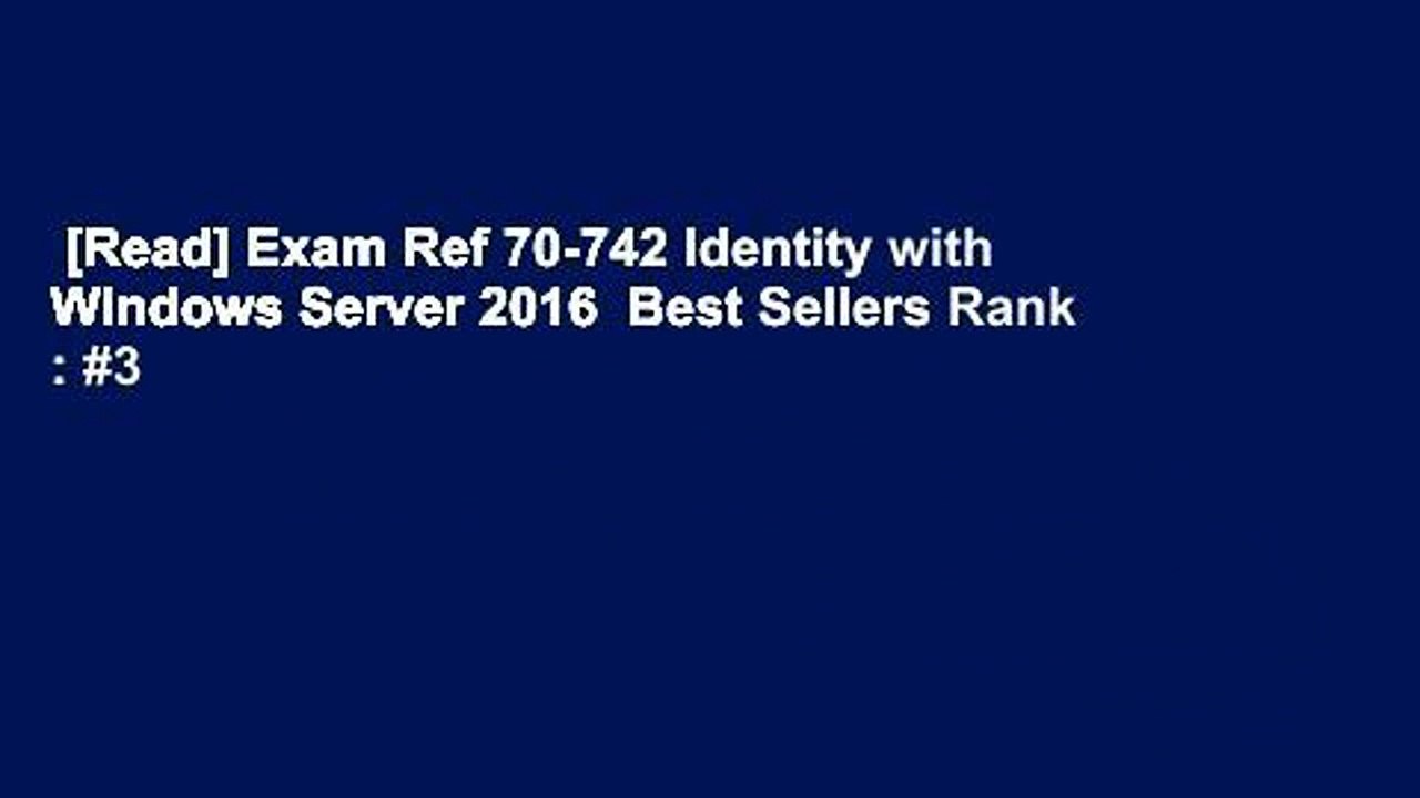 [Read] Exam Ref 70-742 Identity with Windows Server 2016  Best Sellers Rank : #3