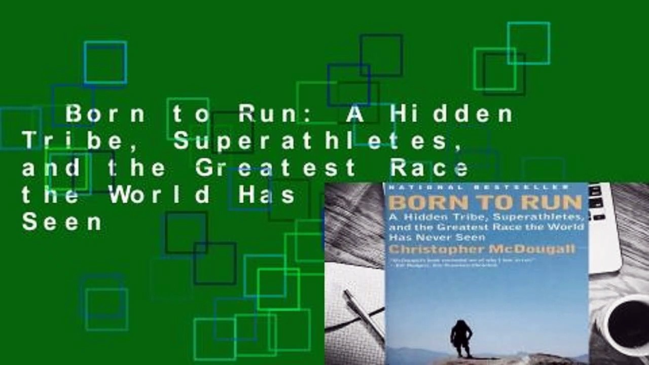 Born to Run: A Hidden Tribe, Superathletes, and the Greatest Race the World Has Never Seen