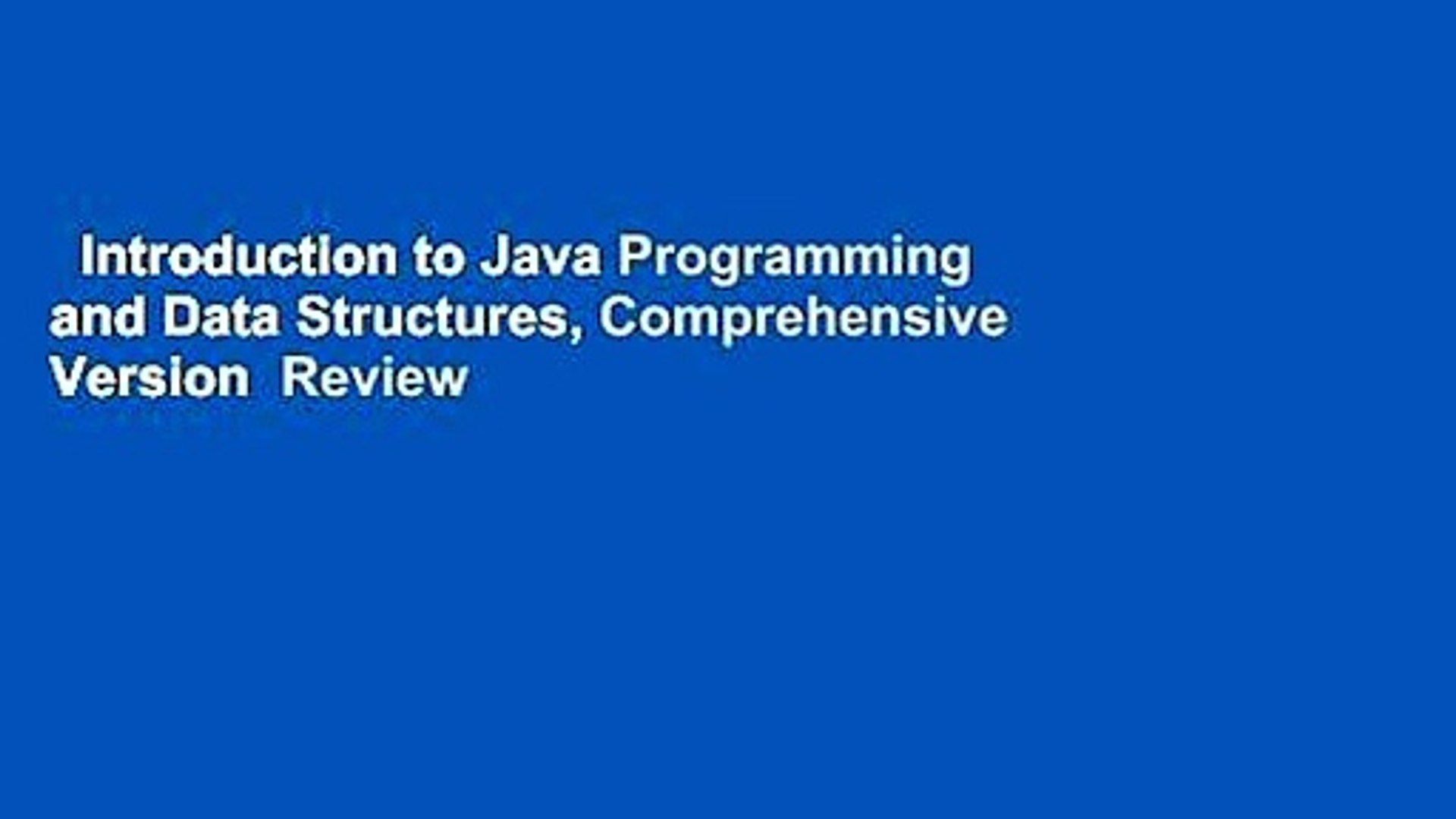 Introduction to Java Programming and Data Structures, Comprehensive Version  Review