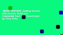 [MOST WISHED]  Getting Started with Drones: Build and Customize Your Own Quadcopter by Terry Kilby
