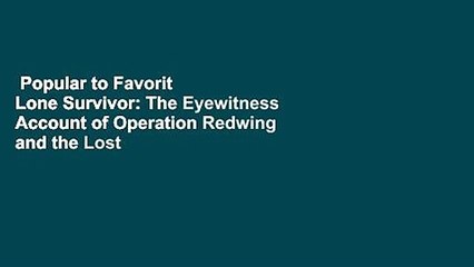 Popular to Favorit  Lone Survivor: The Eyewitness Account of Operation Redwing and the Lost