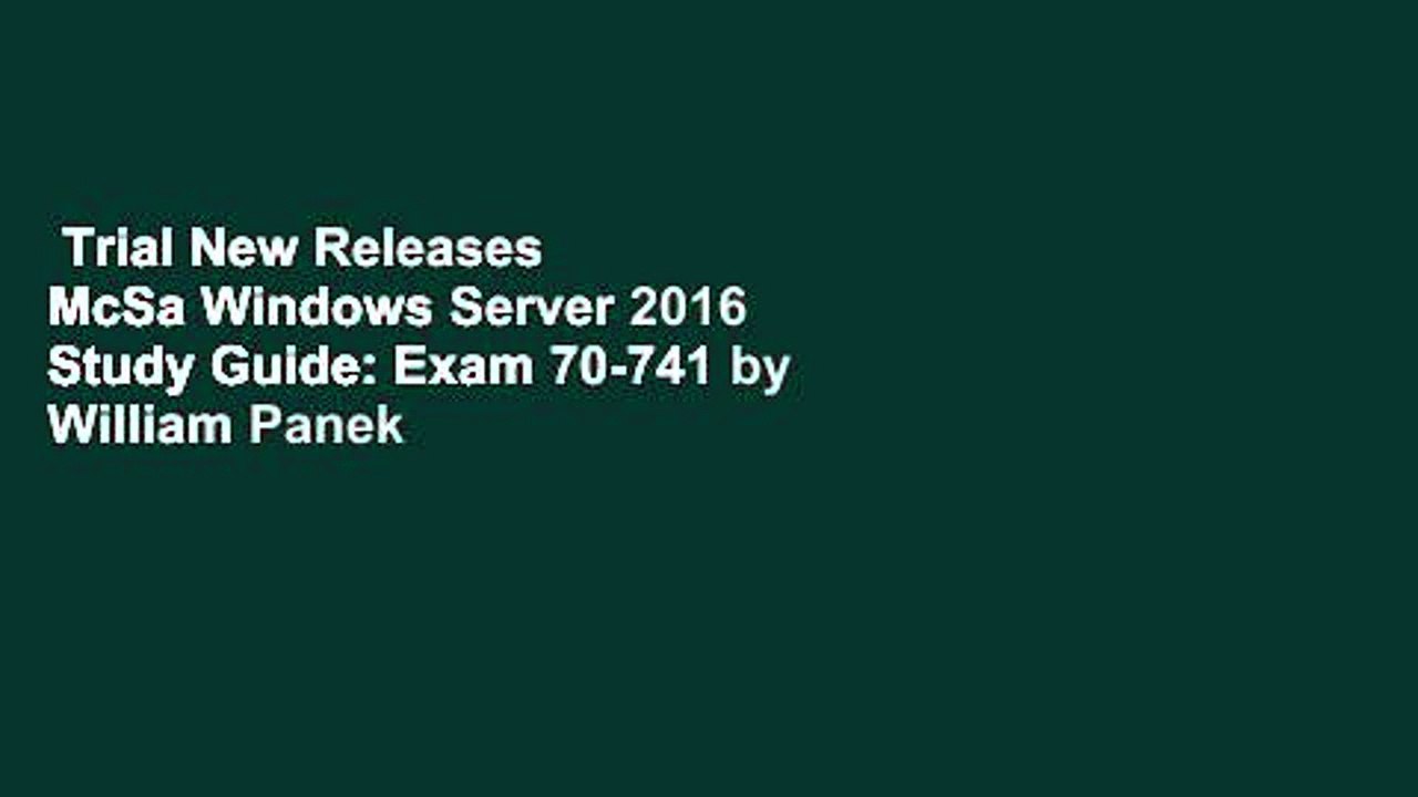 Trial New Releases  McSa Windows Server 2016 Study Guide: Exam 70-741 by William Panek