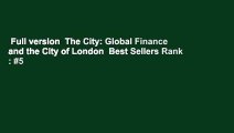 Full version  The City: Global Finance and the City of London  Best Sellers Rank : #5